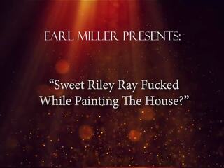 Sweet Riley Ray Fucked While Painting the House: HD xxx movie 3f